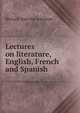 Lectures on literature, English, French and Spanish, Richard Malcolm Johnston 