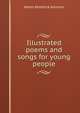 Illustrated poems and songs for young people, Helen Kendrick Johnson 