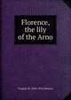 Florence, the lily of the Arno, Virginia W. 1849-1916 Johnson 