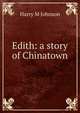 Edith: a story of Chinatown, Harry M Johnson 
