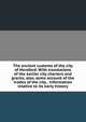 The ancient customs of the city of Hereford. With translations of the earlier city charters and grants; also, some account of the trades of the city, . information relative to its early history, 