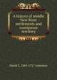 A history of middle New River settlements and contiguous territory, David E. 1845-1917 Johnston 