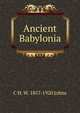 Ancient Babylonia, C H. W. 1857-1920 Johns 
