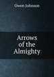 Arrows of the Almighty, Owen Johnson 