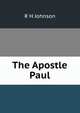The Apostle Paul, R H Johnson 