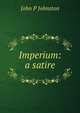 Imperium: a satire, John P Johnston 