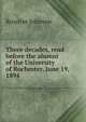 Three decades, read before the alumni of the University of Rochester, June 19, 1894, Johnson, Rossiter 