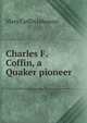 Charles F. Coffin, a Quaker pioneer, Mary Coffin Johnson 