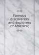 Famous discoverers and explorers of America;, 