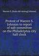 Protest of Warren S. Johnson to report of sub-committee on the Philadelphia city hall clock, Warren S. [from old catalog] Johnson 
