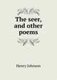 The seer, and other poems, Henry Johnson 