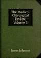 The Medico-Chirurgical Review, Volume 3, James Johnson 