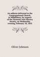 An address delivered in the Congregational Church, in Middlebury, by request of the Vermont Anti-Slavery Society, on Wednesday evening, February 18, 1835, Oliver Johnson 