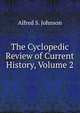 The Cyclopedic Review of Current History, Volume 2, Alfred S. Johnson 
