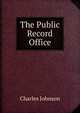The Public Record Office, Charles Johnson 