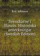 Svenskarne i Illinois. Historiska anteckningar (Swedish Edition), Eric Johnson 