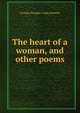 The heart of a woman, and other poems, Georgia Douglas Camp Johnson 