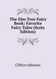 The Elm-Tree Fairy Book: Favorite Fairy Tales (Scots Edition), Johnson, Clifton 