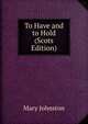 To Have and to Hold (Scots Edition), Mary Johnston 