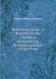 How Crops Grow: A Treatise On the Chemical Composition, Structure and Life of the Plant, Samuel William Johnson 