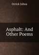 Asphalt: And Other Poems, Orrick Johns 