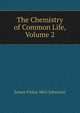 The Chemistry of Common Life, Volume 2, James Finlay Weir Johnston 