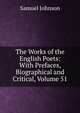 The Works of the English Poets: With Prefaces, Biographical and Critical, Volume 51, Samuel Johnson 