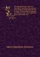 The Uganda Protectorate: An Attempt to Give Some Description of the Physical Geography, Botany, Zoology, Anthropology, Languages and History of the . the Congo Free State and the Rift Vall, Johnston, Harry Hamilton Sir 