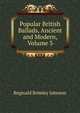 Popular British Ballads, Ancient and Modern, Volume 3, Reginald Brimley Johnson 