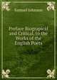 Preface Biograpical and Critical, to the Works of the English Poets, Samuel Johnson 