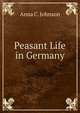 Peasant Life in Germany, Anna C. Johnson 