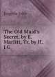 The Old Maid's Secret, by E. Marlitt, Tr. by H.J.G., Eugenie John 
