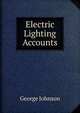 Electric Lighting Accounts, Johnson, George 