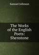 The Works of the English Poets: Shenstone, Samuel Johnson 