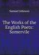 The Works of the English Poets: Somervile, Samuel Johnson 