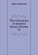 The Chronicles of America Series, Volume 25, Johnson Allen 