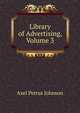 Library of Advertising, Volume 3, Axel Petrus Johnson 