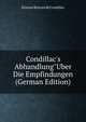 Condillac's Abhandlung"Uber Die Empfindungen (German Edition), Etienne Bonnot de Condillac 