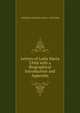 Letters of Lydia Maria Child with a Biographical Introduction and Appendix, WENDELL PHILLIPS JOHN G. WHITTIER 