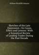 Sketches of the Late Depression ; Its Cause, Effect and Lessons: With a Synoptical Review of Leading Trades During the Past Decade, William Wickliffe Johnson 