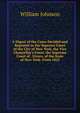 A Digest of the Cases Decided and Reported in the Superior Court of the City of New York, the Vice Chancellor's Court, the Supreme Court of . Errors, of the State of New York: From 1823, william johnson 