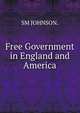 Free Government in England and America, SM JOHNSON. 
