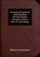 Lectures Exegetical and Practical On the Epistle of James, with a New Tr. and Notes, Robert Johnstone 