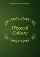 Physical Culture, Benjamin Franklin Johnson 