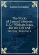The Works of Samuel Johnson, Ll.D.: With an Essay On His Life and Genius, Volume 4, Samuel Johnson 