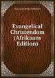Evangelical Christendom (Afrikaans Edition), WILLIAM JOHN JOHNSON 