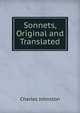 Sonnets, Original and Translated, Charles Johnston 