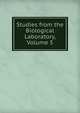 Studies from the Biological Laboratory, Volume 5, 