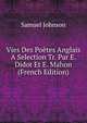 Vies Des Poetes Anglais A Selection Tr. Par E. Didot Et E. Mahon (French Edition), Samuel Johnson 