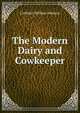 The Modern Dairy and Cowkeeper, Cuthbert William Johnson 